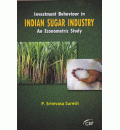 Investment Behaviour in Indian Sugar Industry : An Econometric Study